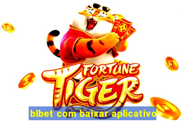 blbet com baixar aplicativo